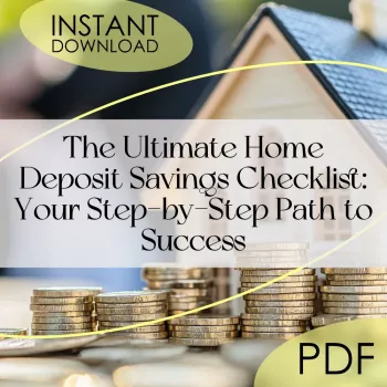 Home Deposit Savings Checklist: Hit Your Down Payment Goal